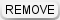 Remove